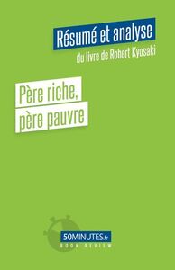 Père riche, père pauvre (Résumé et analyse de Robert Kyosaki)