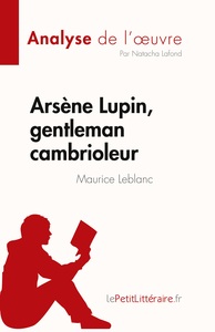 Arsène Lupin, gentleman cambrioleur de Maurice Leblanc (Analyse de l'oeuvre)