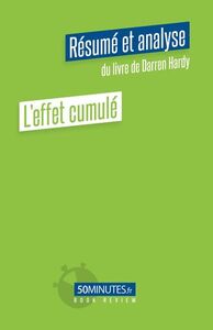 L'effet cumulé (Résumé et analyse de Darren Hardy)
