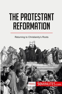 THE PROTESTANT REFORMATION - RETURNING TO CHRISTIANITY'S ROOTS