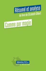 Comme par magie (Résumé et analyse du livre de Elizabeth Gilbert)