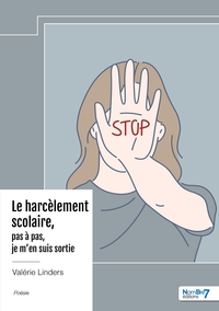 Le harcèlement scolaire, pas à pas, je m'en suis sortie