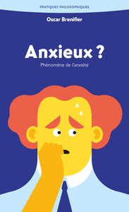 ANXIEUX ? - PHENOMENE DE L'ANXIETE