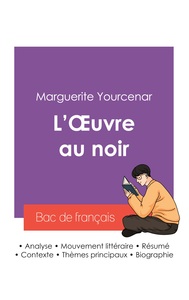 Réussir son Bac de français 2027 : Analyse du roman L'Oeuvre au noir de Marguerite Yourcenar
