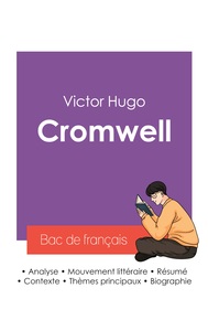 Réussir son Bac de français 2027 : Analyse de la pièce de théâtre Cromwell de Victor Hugo