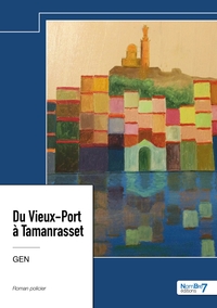 Du Vieux-Port à Tamanrasset