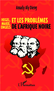 Hegel, Marx, Engels et les problèmes de l'Afrique noire