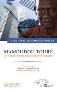 MAMOUDOU TOURE. UN AFRICAIN AU COEUR DE L'ECONOMIE MONDIALE