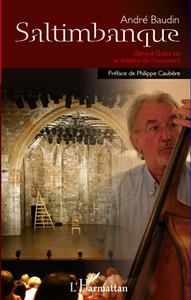 SALTIMBANQUE GERARD GELAS OU LE THEATRE DE L'INCONFORT
