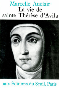 LA VIE DE SAINTE THERESE D'AVILA