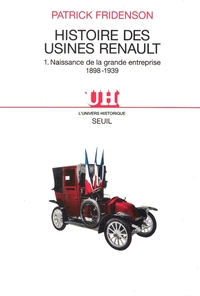 HISTOIRE DES USINES RENAULT. NAISSANCE DE LA GRANDE ENTREPRISE (1893-1939)