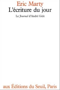 "L'Ecriture du jour. Le ""Journal"" d'André Gide"