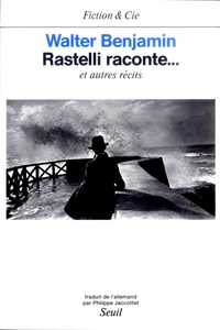 Rastelli raconte... et autres récits. Suivi de : Le Narrateur