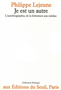 Je est un autre. L'autobiographie, de la littérature aux médias