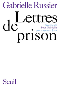 LETTRES DE PRISON. PRECEDE DE: POUR GABRIELLE, PAR RAYMOND JEAN