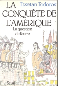 LA CONQUETE DE L'AMERIQUE. LA QUESTION DE L'AUTRE