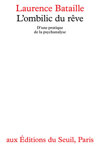 L'OMBILIC DU REVE. D'UNE PRATIQUE DE LA PSYCHANALYSE