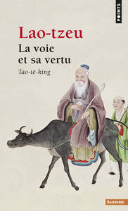 LA VOIE ET SA VERTU - TAO-TE-KING