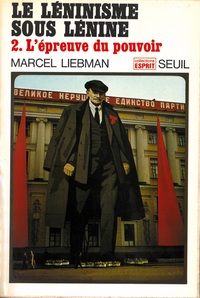 LE LENINISME SOUS LENINE, TOME 2 - L'EPREUVE DU POUVOIR