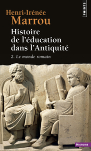 HISTOIRE DE L'EDUCATION DANS L'ANTIQUITE , TOME 2 - LE MONDE ROMAIN