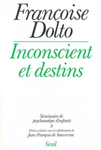 SEMINAIRE DE PSYCHANALYSE D'ENFANTS, TOME 3 - INCONSCIENT ET DESTINS