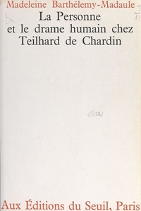 LA PERSONNE ET LE DRAME HUMAIN CHEZ TEILHARD DE CHARDIN
