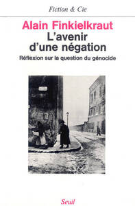 L'Avenir d'une négation. Réflexion sur la question du génocide