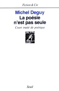 La Poésie n'est pas seule. Court traité de poétique