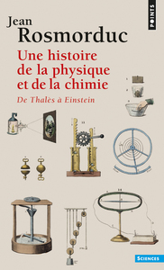 Une histoire de la physique et de la chimie. De Thalès à Einstein