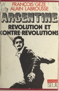 Argentine, révolution et contre-révolutions