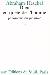 DIEU EN QUETE DE L'HOMME. PHILOSOPHIE DU JUDAISME