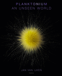 Jan Van Ijken Planktonium An Unseen World /anglais