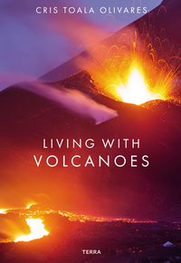 CRIS TOALA OLIVARES LIVING WITH VOLCANOES /ANGLAIS