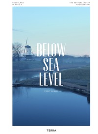 Below Sea Level The Netherlands in Photographs/Nederland in foto's /franCais/anglais/nEerlandais