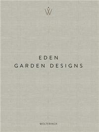 Marcel Wolterinck Eden - Garden Designs /anglais