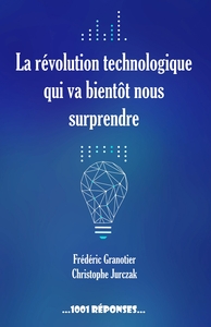 La révolution technologique qui va bientôt nous surprendre