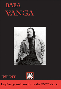 Baba Vanga. La plus grande médium du XXème siècle