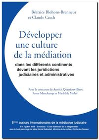 Développer une culture de la médiation - dans les différents continents, devant les juridictions judiciaires et administratives