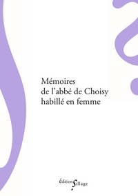 Mémoires de l'abbé de Choisy habillé en femme