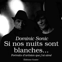 SI NOS NUITS SONT BLANCHESAE  : PORTRAITS D'ARTISTES QUE J'AI AIMES