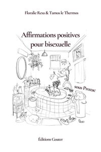 AFFIRMATIONS POSITIVES POUR BISEXUELLES SOUS PROZAC