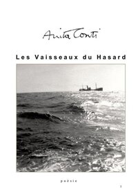LES VAISSEAUX DU HASARD : OEUVRE POETIQUE ET PHOTOGRAPHIQUE