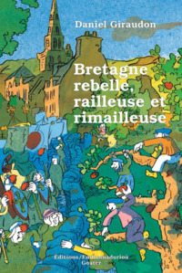 Bretagne rebelle, railleuse et rimailleuse