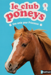 Le club des poneys 1: Une amie pour Princesse