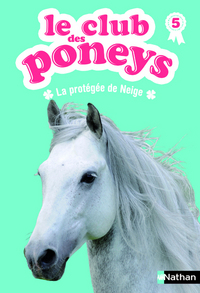 Le club des poneys 05: La protégée de Neige