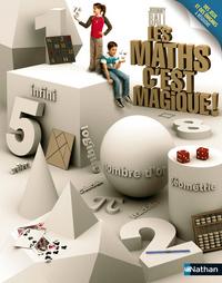 LES MATHS C'EST MAGIQUE - DES JEUX ET DES ENIGMES