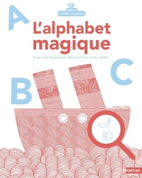 L'alphabet magique - Avec une loupe pour découvrir les mots cachés