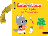 LES OBJETS DE LA MAISON - BEBE LOUP - LIVRE EVEIL A ACCROCHER - DES 6 MOIS