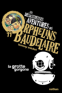 Les Désastreuses aventures des orphelins Baudelaire 11 : La Grotte gorgone