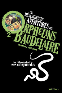 Les Désastreuses aventures des orphelins Baudelaire 2 : Le Laboratoire aux serpents